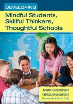 Developing Mindful Students, Skillful Thinkers, Thoughtful Schools - Martin Buoncristiani, Patricia Buoncristiani, Arthur L. Costa