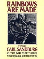 Rainbows Are Made: Poems by Carl Sandburg - Carl Sandburg, Fritz Eichenberg, Lee Bennett Hopkins