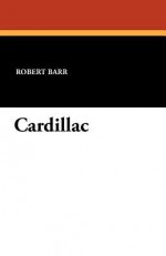 Cardillac - Robert Barr, A. G. Learned