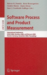 Software Process and Product Measurement: International Conferences IWSM 2008, MetriKon 2008, and Mensura 2008 Munich, Germany, November 18-19, 2008, Proceedings - Reiner R. Dumke, Alain Abran