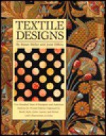 Textile Designs: Two Hundred Years of European and American Patterns for Printed Fabrics Organized by Motif, Style, Color, Layout, and Period - Susan Meller, Joost Elffers