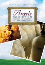 Angels Are Everywhere: What They Are, Where They Come From, and What They Do - Karen Romano Young, Nathan Hale