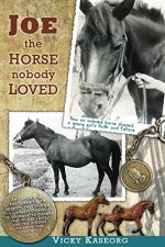 Joe -- the Horse Nobody Loved (Burton's Farm Series Book 1) - Vicky Kaseorg, Alex McGilvery