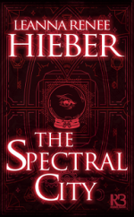 The Spectral City - Leanna Renee Hieber