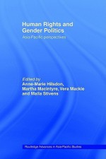 Human Rights and Gender Politics - Anne-Marie Hilsdon, Martha MacIntyre, Vera Mackie, Maila Stivens