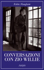 Conversazioni con zio Willie - Robin Maugham, Franco Salvatorelli