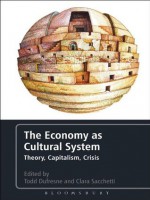 The Economy as Cultural System - Todd Dufresne, Clara Sacchetti