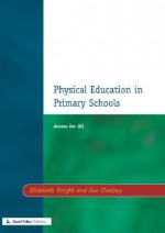 Physical Education in Primary Schools - Elizabeth Knight, Sue Chedzoy, Jim Knight