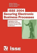 ISSE 2004 Securing Electronic Business Processes: Highlights of the Information Security Solutions Europe 2004 Conference - Sacher Paulus, Norbert Pohlmann, Helmut Reimer