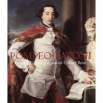 Pompeo Batoni: Prince of Painters in Eighteenth-Century Rome - Edgar Peters Bowron, Peter Bj, Pompeo Batoni, Museum of Fine Arts, Houston Staff, National Gallery of Great Britain Staff