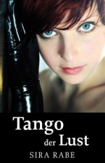 Tango der Lust: Erotische Unterwerfung, Dominanz und Fetisch (German Edition) - Sira Rabe