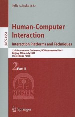 Human Computer Interaction. Interaction Platforms And Techniques: 12th International Conference, Hci International 2007, Beijing, China, July 22 27, 2007, ... Science) (Lecture Notes In Computer Scienc - Julie A. Jacko