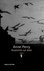 Assassinio sul molo - Anne Perry, Sara Brambilla