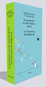 Erik Orsenna Coffret en 2 volumes : La grammaire est une chanson douce ; Les Chevaliers du Subjonctif - Erik Orsenna, Bigre !