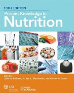 Present Knowledge in Nutrition - John W. Erdman Jr., Ian A. MacDonald, Steven H. Zeisel