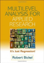 Multilevel Analysis for Applied Research: It's Just Regression! - Robert Bickel