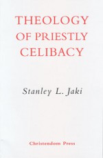 Theology Of Priestly Celebacy - Stanley L. Jaki