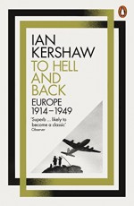 To Hell and Back: Europe, 1914-1949 - Ian Kershaw