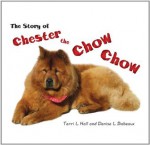 The Story of Chester the Chow Chow - Dennis Babeaux, Terri Hall