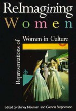 Reimagining Women - Shirley Neuman, Glennis Stephenson