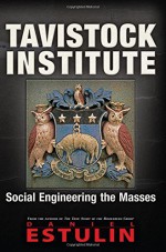 Tavistock Institute: Social Engineering the Masses - Daniel Estulin