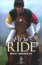 Fit to Ride - Mary W. Bromiley, Penelope Slattery