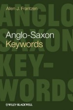 Anglo-Saxon Keywords (Keywords in Literature and Culture (KILC).) - Allen J. Frantzen