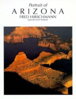 Portrait of Arizona (Portrait of America (Graphic Arts Center Pub Co)) - Fred Hirschmann, Scott Thybony