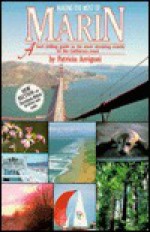 Making the Most of Marin: A Best Selling Guide to the Most Stunning County on the California Coast - Patricia Arrigoni