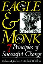 The Eagle & the Monk: Seven Principles of Successful Change - William A. Jenkins