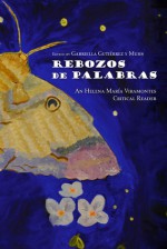 Rebozos de Palabras: An Helena Maria Viramontes Critical Reader - Gabriella Gutierrez y Muhs