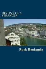 Destiny of a Stranger - Ruth Benjamin