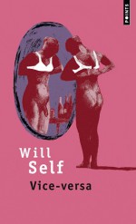 Vice-versa - Will Self, Marie-Claire Pasquier