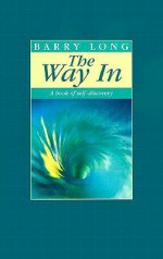 The Way In: A Book of Self-Discovery - Barry Long, Clive Tempest