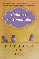 Culoarea sentimentelor - Kathryn Stockett, Alin Fumurescu, Cristiana Vişan