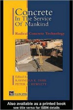 Concrete in the Service of Mankind: Radical Concrete Technology - Ravindra Dhir