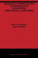 Frequency Compensation Techniques for Low-Power Operational Amplifiers - Rudy G. H. Eschauzier, Johan H. Huijsing