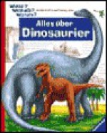 Alles über Dinosaurier (Wieso? Weshalb? Warum?) - Hans Schellenberger, Patricia Mennen