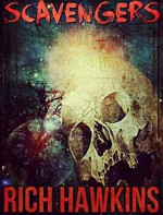 Scavengers: A Survival Horror Novella - Rich Hawkins, Daryl Duncan