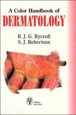 Color Handbook of Dermatology - R. Rycroft, S. Robertson