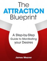 the attraction blueprint - James Weaver