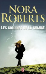 Les collines de la chance - Isabelle Saint-Martin, Nora Roberts