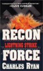 Recon Force: Lightning Strike: Recon Force - Charles Ryan