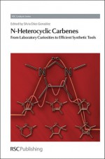 N-Heterocyclic Carbenes - Royal Society of Chemistry, James J. Spivey, Guy Bertrand, Mareike Jahnke, Ekkehardt Hahn, Royal Society of Chemistry