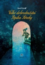 Velké dobrodružství Pepíka Střechy - Pavel Čech