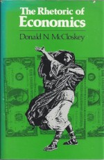 The rhetoric of economics (Rhetoric of the human sciences) - Donald N. McCloskey, Deirdre N. McCloskey