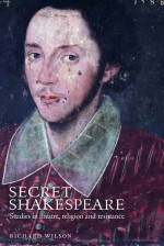 Secret Shakespeare: Studies in Theatre, Religion and Resistance - Richard Wilson