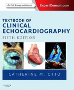 Textbook of Clinical Echocardiography: Expert Consult - Online and Print - Catherine M. Otto