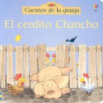El Cerdito Chancho (Titles in Spanish) (Spanish Edition) - Heather Amery, Stephen Cartwright
