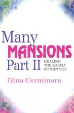 Many Mansions Part II: Healing the Karma Within You - Gina Cerminara